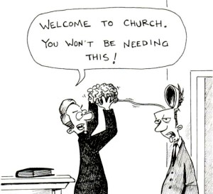 Cartoon: Welcome to church, you won't be needing this